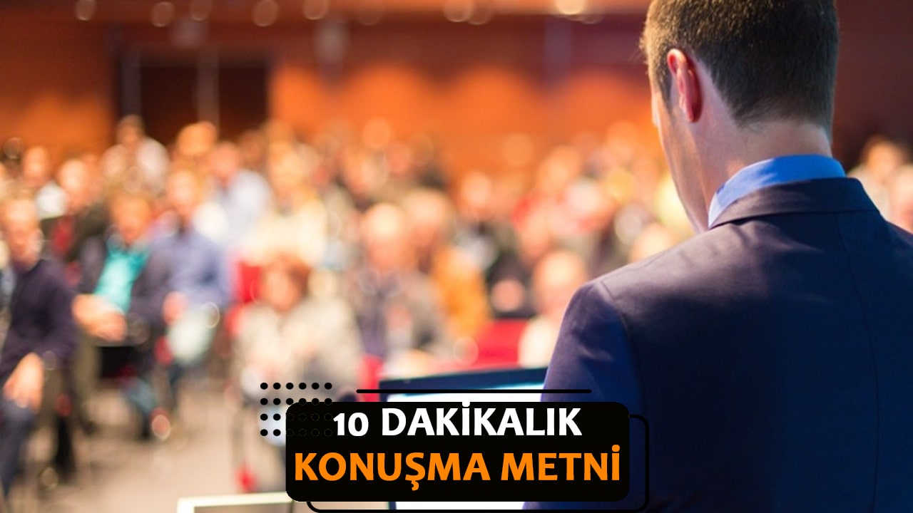 10 Dakikalık Konuşma Metni