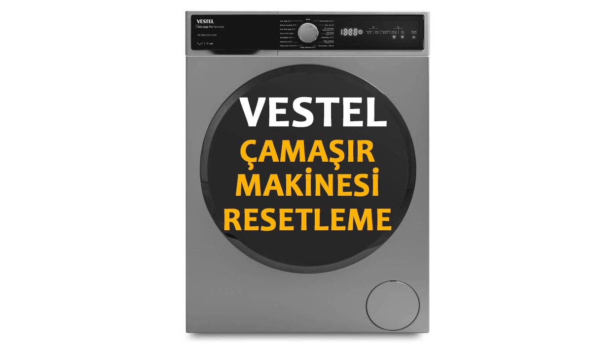 Vestel Çamaşır Makinesi Resetleme