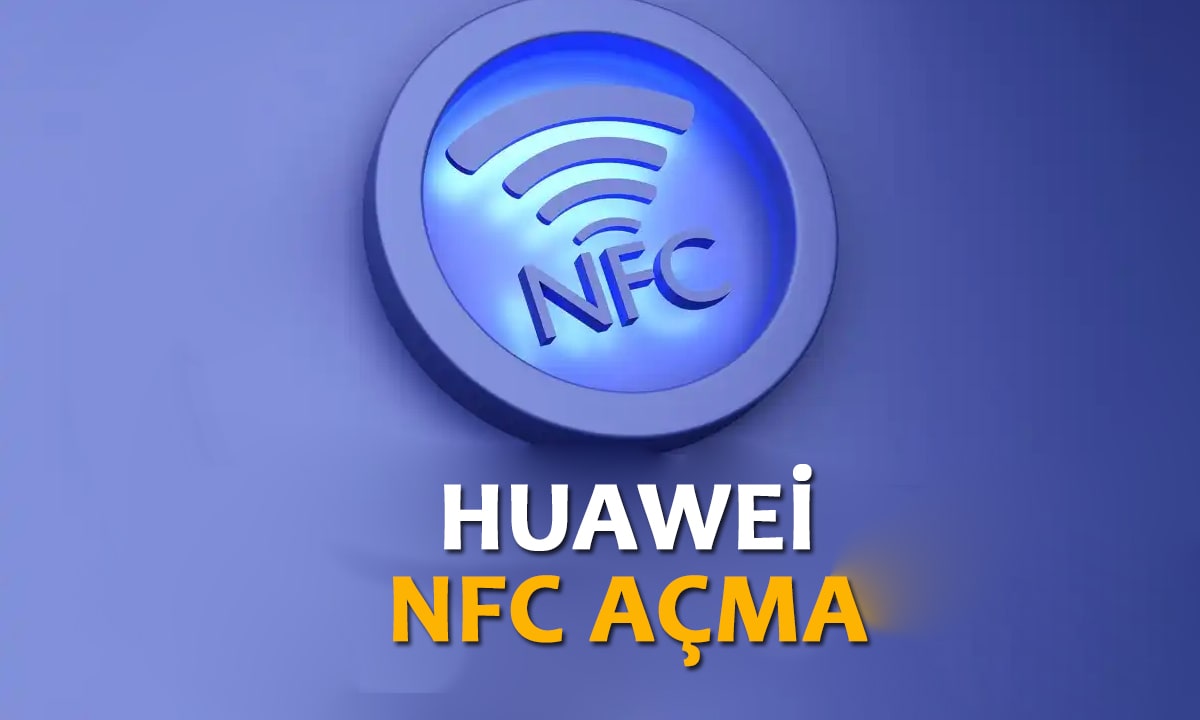 Huawei Nfc Açma
