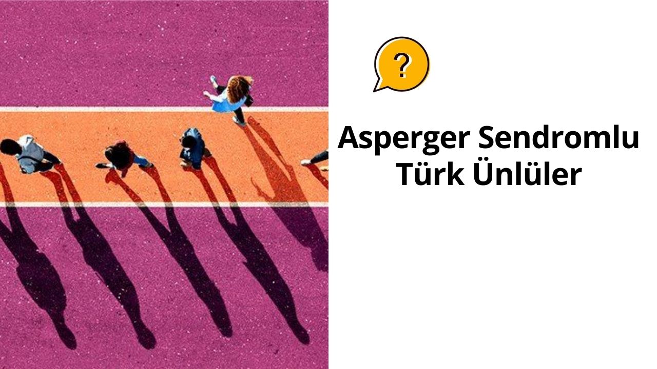 Asperger Sendromlu Türk Ünlüler