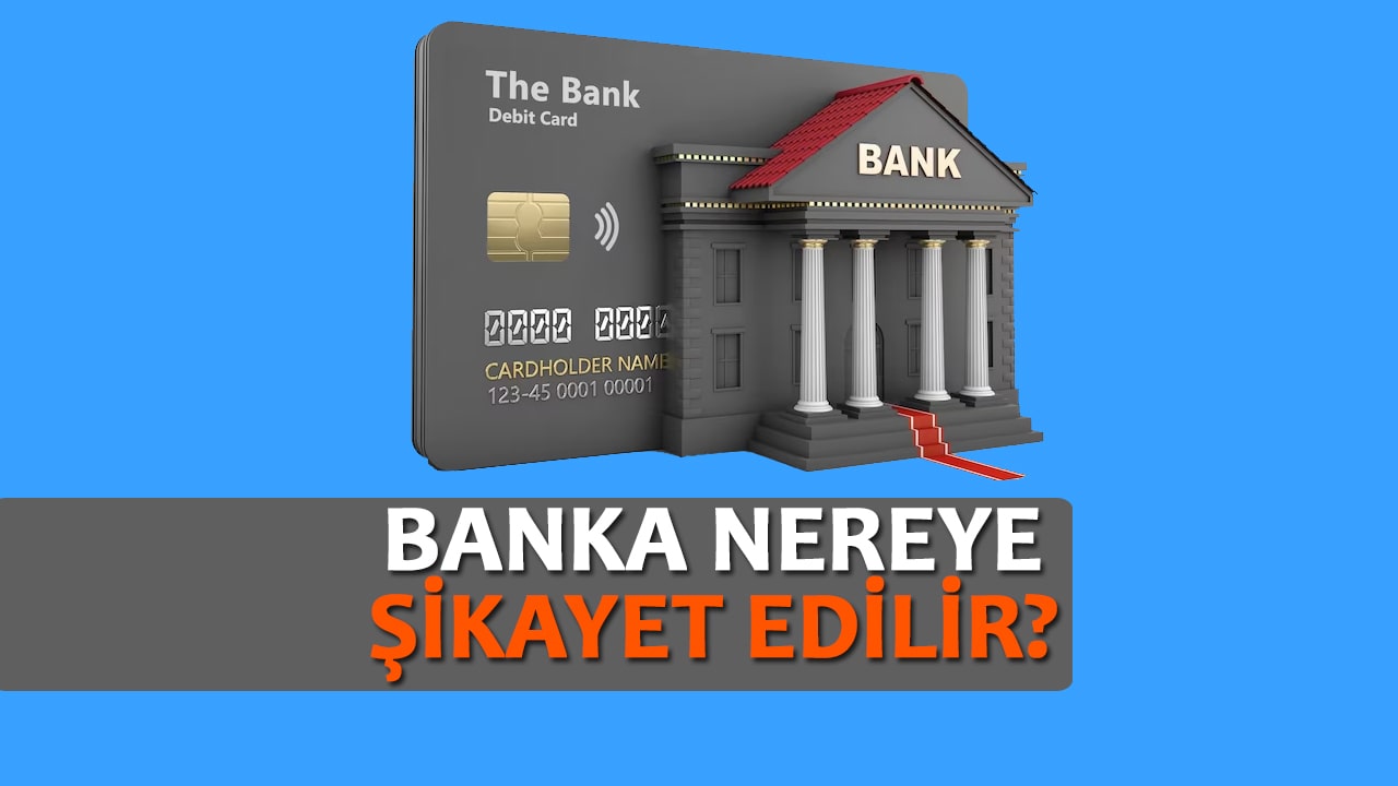 Banka nereye şikayet edilir