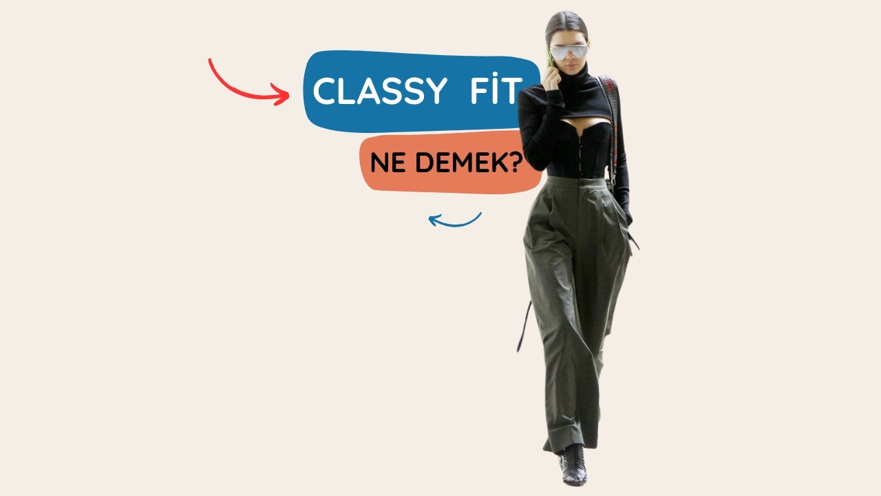 Classy Fit Ne Demek