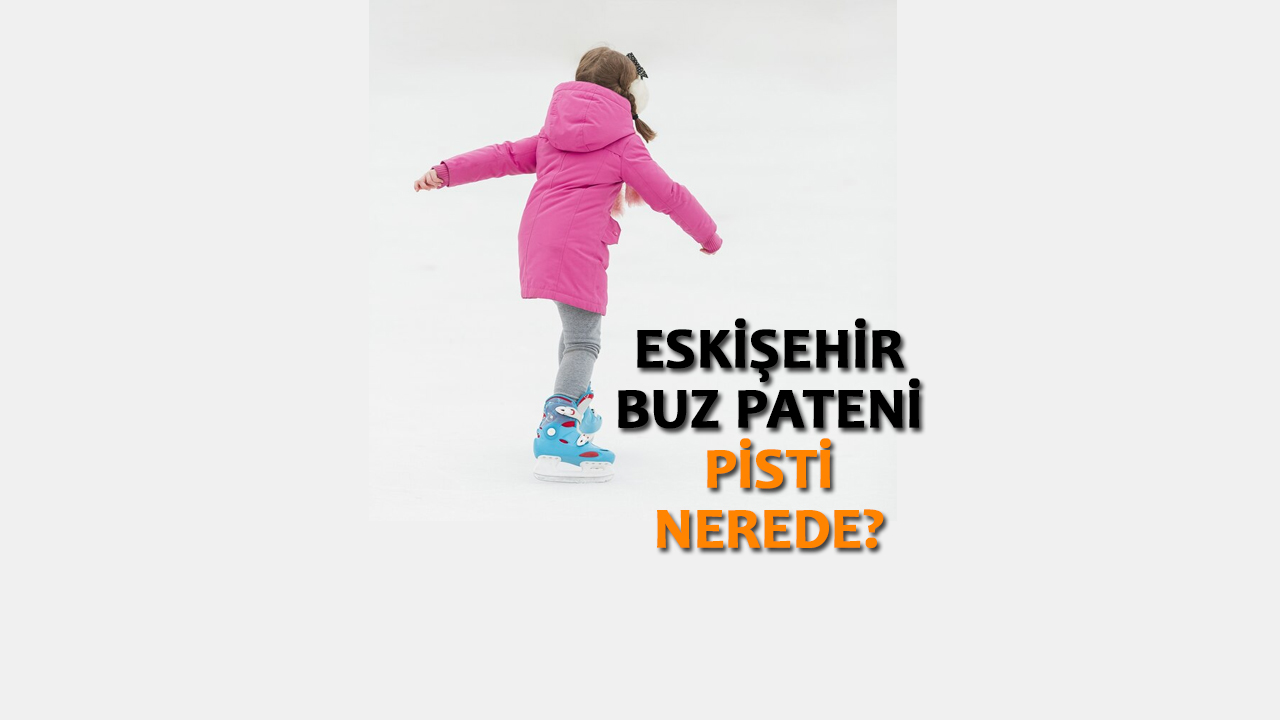 Eskişehir Buz Pateni Pisti Nerede