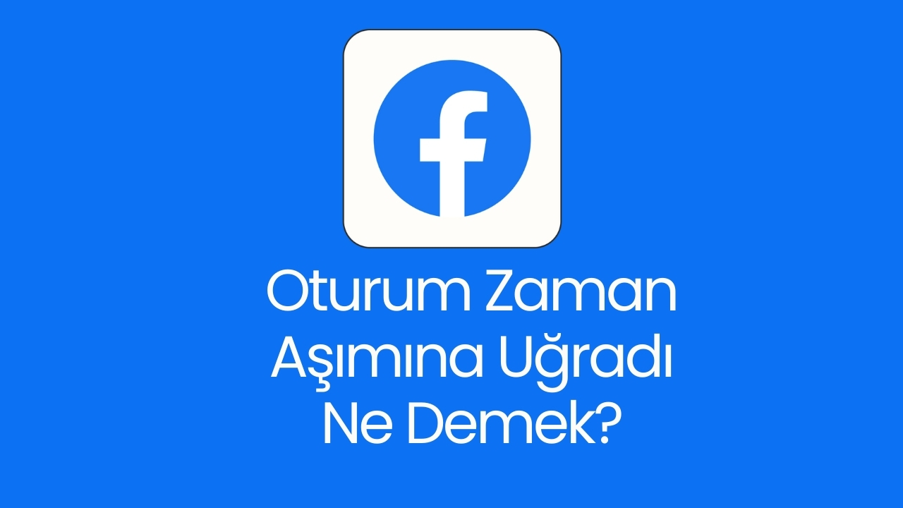 Facebook Oturum Zaman Aşımına Uğradı Ne Demek