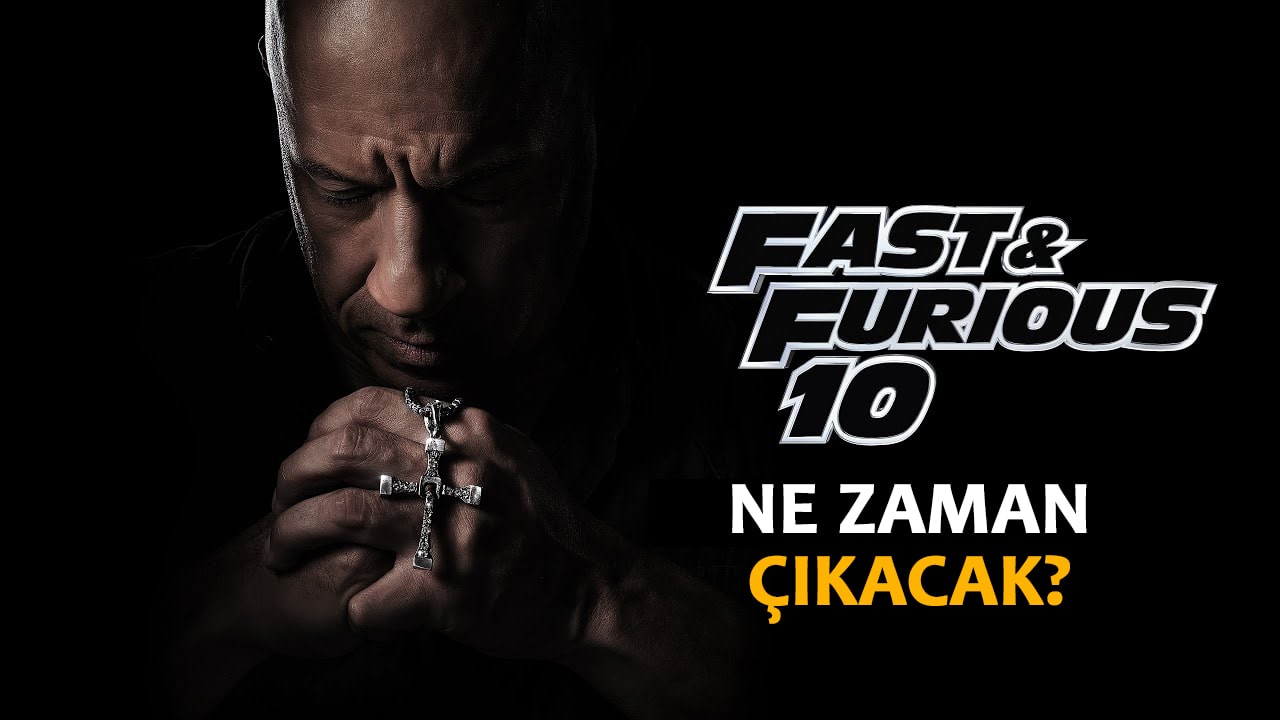 Hızlı ve Öfkeli 10 Ne Zaman Çıkacak