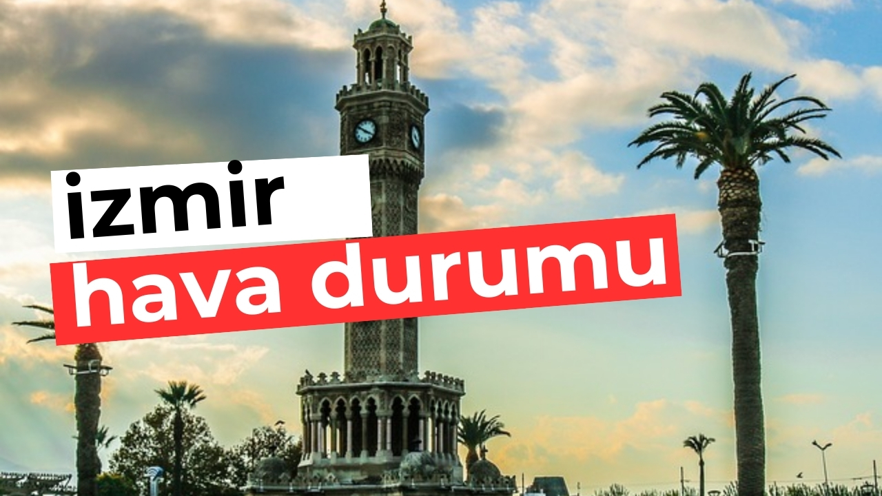 İzmir Hava Durumu 21 Ağustos 2024
