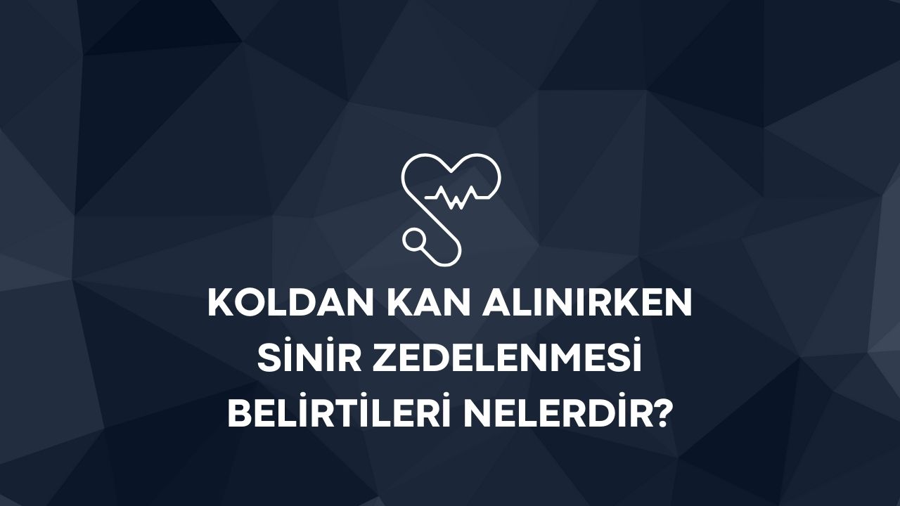 Koldan kan alınırken sinir zedelenmesi belirtileri nelerdir