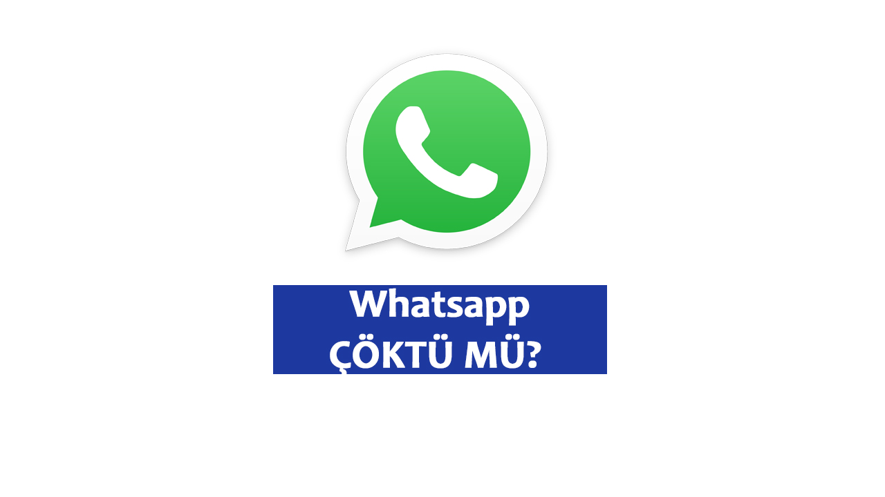 Whatsapp çöktü mü