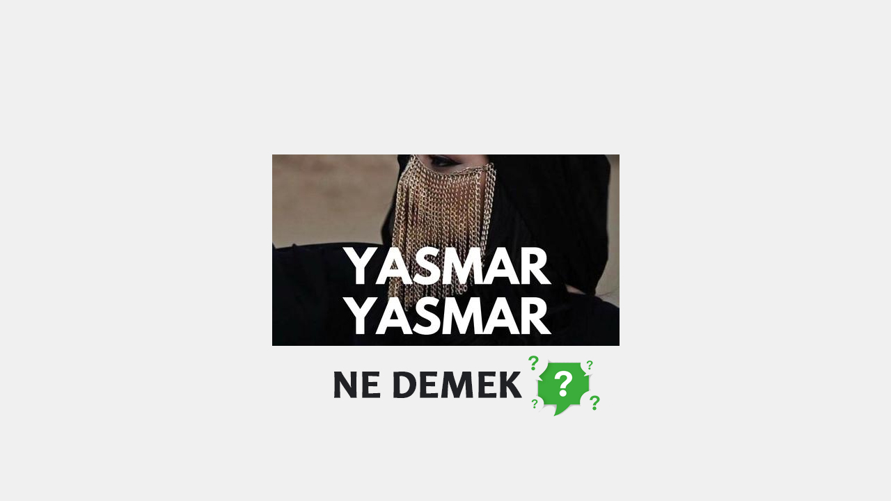 Yasmar Ne Demek